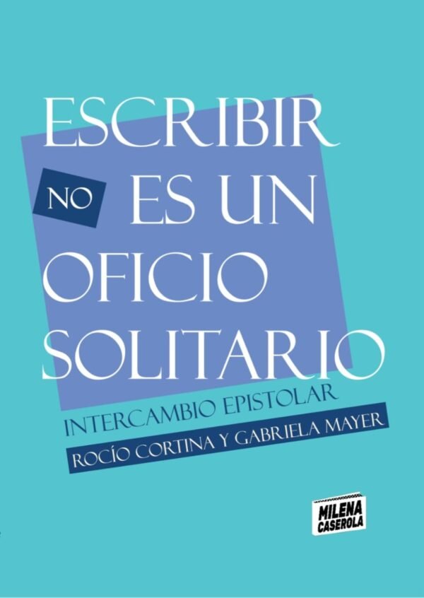 Escribir (no) es un oficio solitario